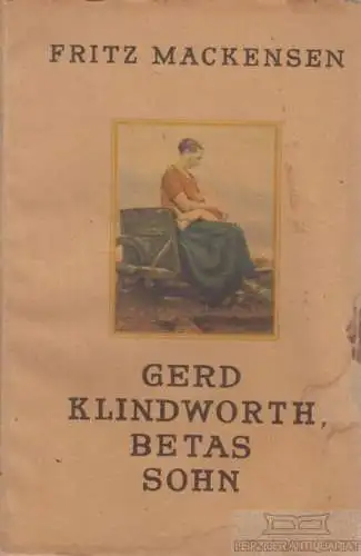 Buch: Gerd Klindworth - Betas Sohn, Mackensen, Fritz. 1947