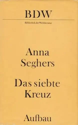 Buch: Das siebte Kreuz, Roman. Seghers, Anna, BDK, 1973, Aufbau Verlag