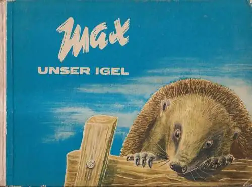 Buch: Max unser Igel, Petzsch, Hans. 1969, Rudolf Arnold Verlag, gebraucht, gut