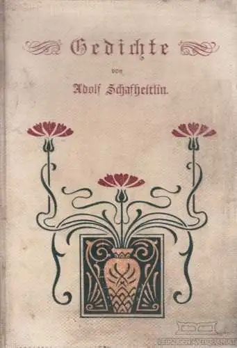 Buch: Gedichte, Schafheitlin, Adolf. 1899, S. Rosenbaum, gebraucht, mittelmäßig