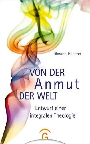 Buch: Von der Anmut der Welt, Haberer, Tilmann, 2021, Gütersloher Verlagshaus