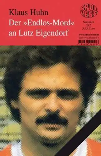 Buch: Der Endlos-Mord an Lutz Eigendorf, Huhn, Klaus, 2011, SPOTLESS-Verlag