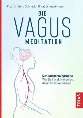 Buch: Die Vagus-Meditation, Schnack, Gerd, 2022, Thieme, Der Entspannungsnerv