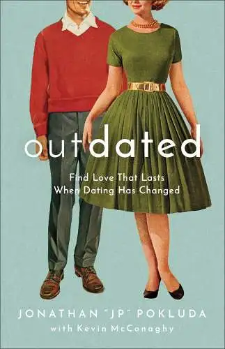 Buch: Outdated, Pokluda, Jonathan, 2021, Baker Books, Find Love That Lasts...