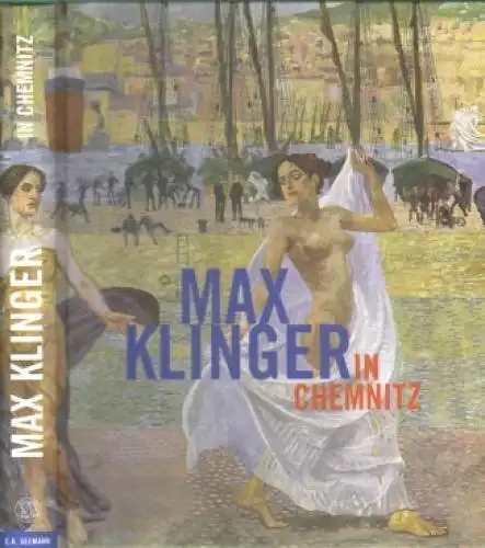 Buch: Max Klinger in Chemnitz, Mössinger, Ingrid. 2007, Verlag E.A. Seemann