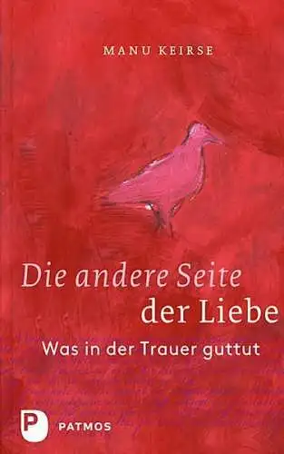 Buch: Die andere Seite der Liebe, Keirse, Manu, 2013, Patmos Verlag