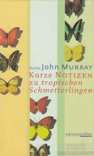 Buch: Kurze Notizen zu tropischen Schmetterlingen, Murray, John. Edition Lübbe