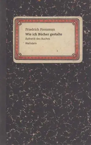 Buch: Wie ich Bücher gestalte. Forssman, Friedrich, 2016, Wallstein Verlag