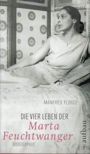Buch: Die vier Leben der Marta Feuchtwanger, Flügge, Manfred. 2008
