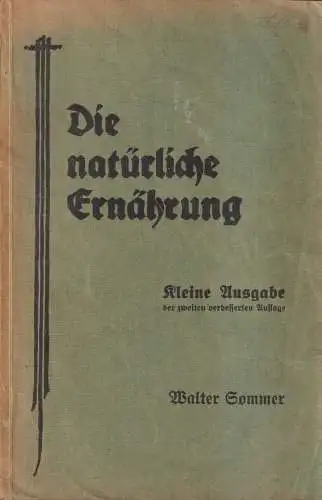 Buch: Die natürliche Ernährung, Kleine Ausgabe, Walter Sommer, 1926, Fraktur