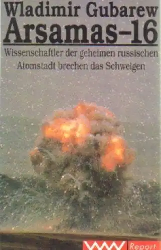 Buch: Arsamas-16, Gubarew, Wladimir. VW Report, 1993, Volk und Welt Verlag