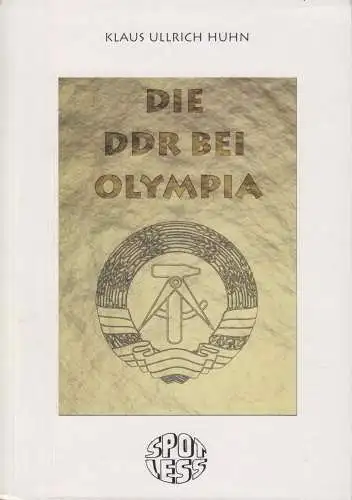 Buch: Die DDR bei Olympia, Huhn, Klaus Ullrich. 2001, Spotless-Verlag