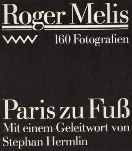 Buch: Paris zu Fuß,   160 Fotografien, Melis, Roger. 1986, Verlag Volk und Welt