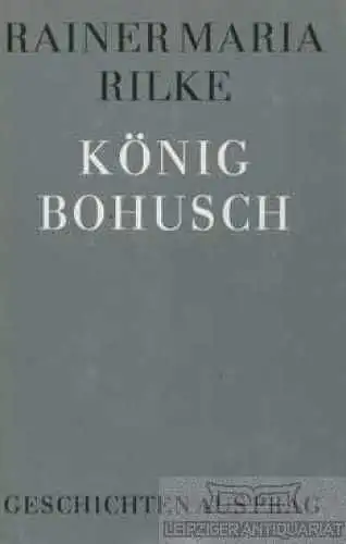 Buch: König Bohusch, Rilke, Rainer Maria. 1989, Verlag der Nation