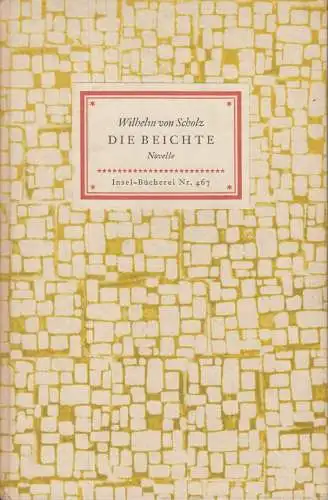 Insel-Bücherei 467, Die Beichte, Scholz, Wilhelm von. 1954, Insel-Verlag