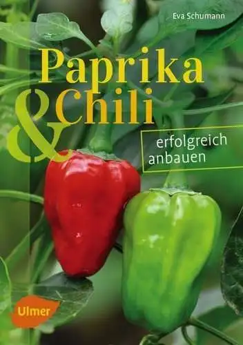 Buch: Paprika und Chili erfolgreich anbauen, Schumann, Eva, 2017, Ulmer