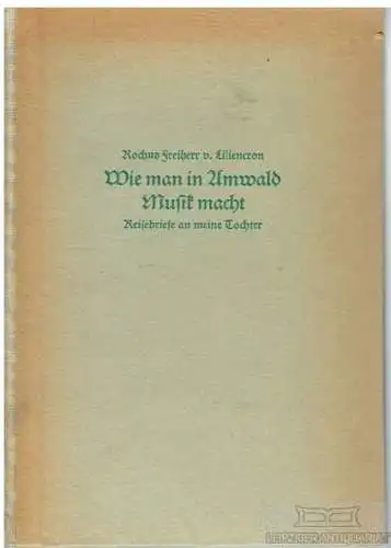 Buch: Wie man im Amwald Musik macht, Liliencron, Rochus Freiherr von. 1957
