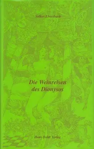 Buch: Die Weinreisen des Dionysos, Ebersbach, Volker. 1999, Hans Boldt Verlag