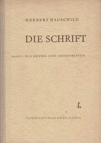 Buch: Die Schrift, Band 1, Hauschild, Herbert. 1953, Fachbuchverlag