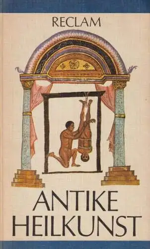 Buch: Antike Heilkunst, Kollesch, Jutta / Nickel, Diethard. 1981, Reclam, RUB