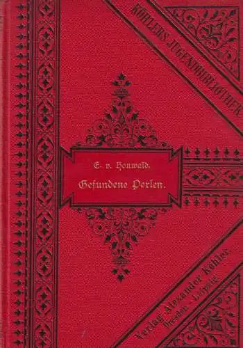 Buch: Gefundene Perlen, Houwald, E. v., ca. 1891, Verlag von Alexander Köhler