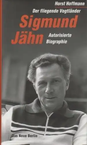 Buch: Sigmund Jähn - der fliegende Vogtländer, Hoffmann, Horst. 1999