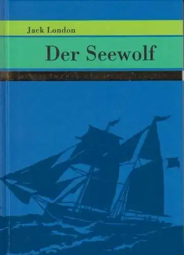 Buch: Der Seewolf, London, Jack. Meisterwerke der Weltliteratur, 2013