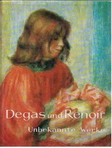 Buch: Degas und Renoir - Unbekannte Werke, Rouart, Denis und Momcilo Stevanovic