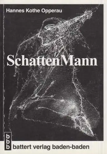 Buch: Der SchattenMann, Kothe Opperau, Hannes, 1999, Battert Verlag