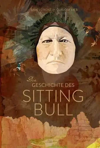 Buch: Die Geschichte des Sitting Bull, Lorenz, Erik, 2016, Palisander Verlag