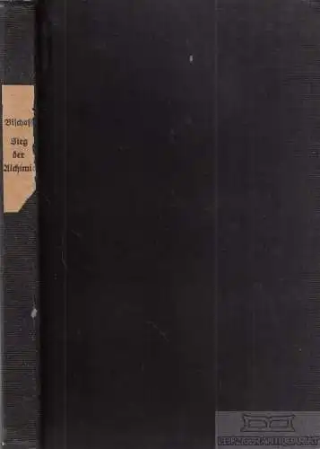 Buch: Der Sieg der Alchymie, Bischoff, Erich. Geheime Wissenschaften, 1925