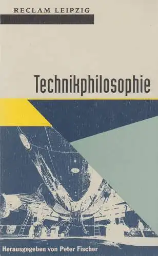 Buch: Technikphilosophie, Fischer, Peter. Reclam Bibliothek, 1996, Reclam Verlag