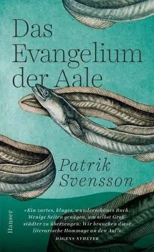 Buch: Das Evangelium der Aale, Svensson, Patrik, 2020, Carl Hanser Verlag