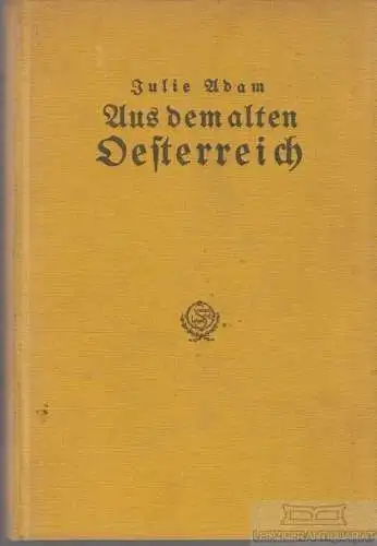 Buch: Aus dem alten Oesterreich, Adam, Julie. 1925, Seemann  & Co