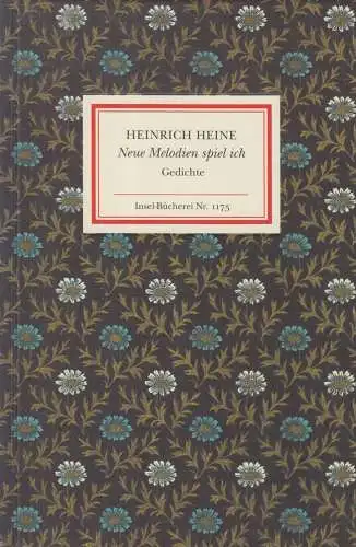 Insel-Bücherei 1175, Neue Melodien spiel ich, Heine, Heinrich. 2000, Gedichte
