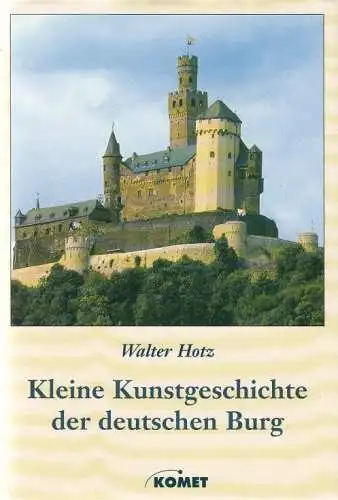 Buch: Kleine Kunstgeschichte der deutschen Burg, Hotz, Walter, Komet Verlag