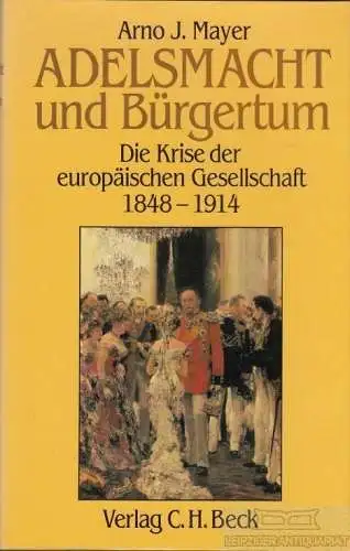 Buch: Adelsmacht und Bürgertum, Mayer, Arno J. 1984, Verlag C. H. Beck