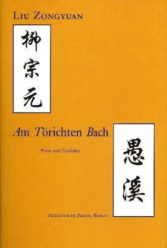 Heft: Am törichten Bach, Zongyuan, Liu, 2005, Friedenauer Presse, gebraucht, gut