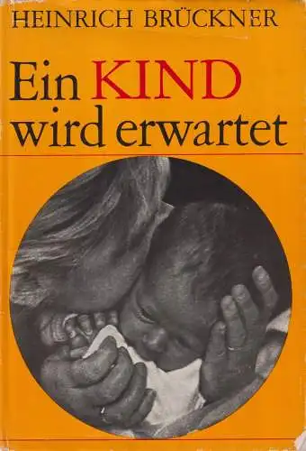 Buch: Ein Kind wird erwartet, Brückner, Heinrich, 1982, Verlag für die Frau