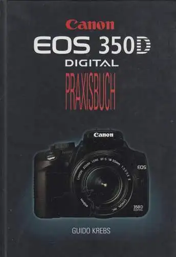 Buch: Canon EOS 350D Digital: Das Praxisbuch, Krebs, Guido, 2005, gebraucht