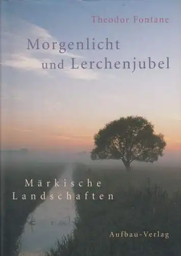 Buch: Morgenlicht und Lerchenjubel, Fontane, Theodor. 2005, Aufbau-Verlag