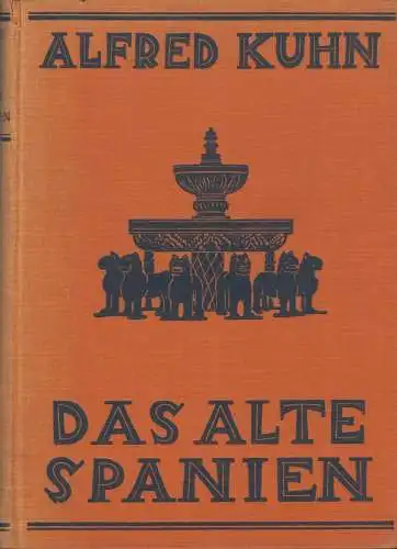 Buch: Das alte Spanien, Kuhn, Alfred, 1925, Verlag Neufeld & Henius, gebraucht