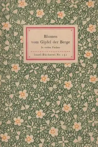 Insel-Bücherei 131, Blumen vom Gipfel der Berge, Hirmer, Max, Insel-Verlag
