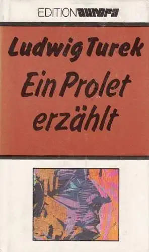 Buch: Ein Prolet erzählt, Turek, Ludwig. Edition aurora, 1985, gebraucht, gut