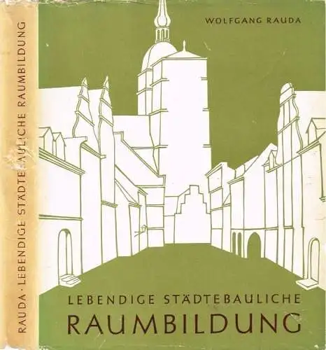 Buch: Lebendige städtebauliche Raumbildung, Rauda, Wolfgang. 1957