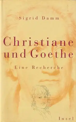 Buch: Christiane und Goethe, Eine Recherche. Damm, Sigrid, 1999, Insel-Verlag