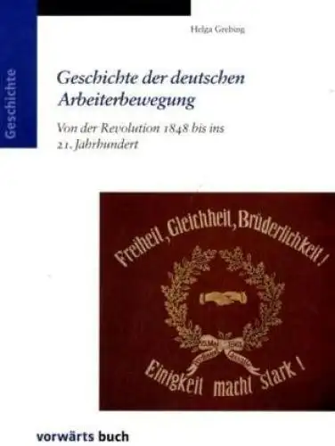 Buch: Geschichte der deutschen Arbeiterbewegung, Grebing, Helga, 2007, Vorwärts