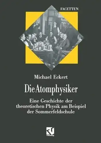 Buch: Die Atomphysiker, Eckert, Michael, 1993, Vieweg & Sohn, gebraucht sehr gut