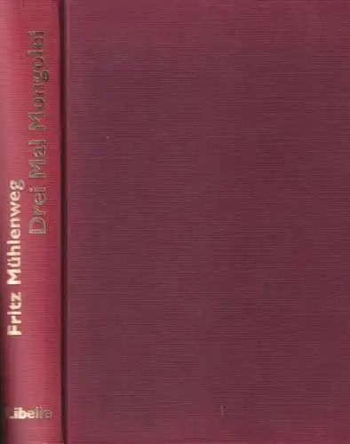 Buch: Drei Mal Mongolei, Mühlenweg, Fritz, 2006, Libelle, gebraucht, sehr gut
