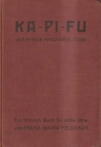 Buch: Ka-Pi-Fu und andere verschämte Dinge, Franz Maria Feldhaus, 1921